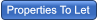 Properties To Let Properties To Let