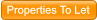 Properties To Let Properties To Let