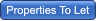 Properties To Let Properties To Let