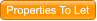 Properties To Let Properties To Let