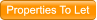Properties To Let Properties To Let